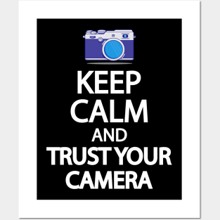 Keep Calm And Trust your camera Posters and Art